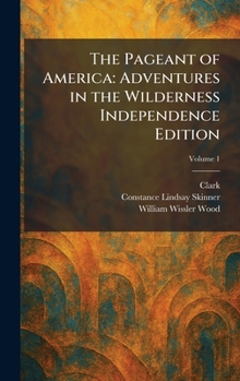 Hardcover The Pageant of America: Adventures in the Wilderness Independence Edition Book