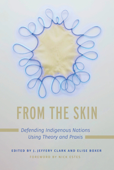 Hardcover From the Skin: Defending Indigenous Nations Using Theory and PRAXIS Book