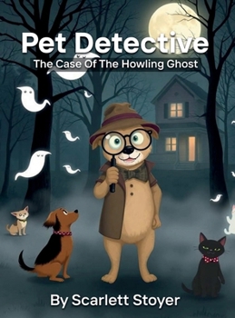 Pet Detective: the Case of the Howling Ghost
