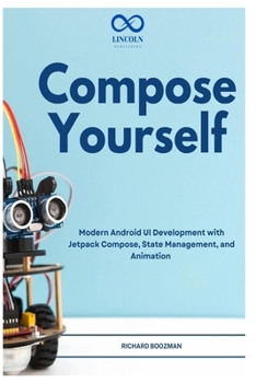 Paperback Compose Yourself: Modern Android UI Development with Jetpack Compose, State Management, and Animation Book