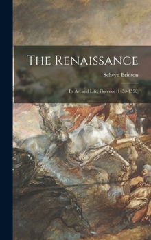Hardcover The Renaissance: Its Art and Life; Florence (1450-1550) Book