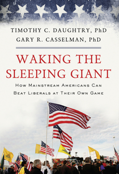 Paperback Waking the Sleeping Giant: How Mainstream Americans Can Beat Liberals at Their Own Game Book