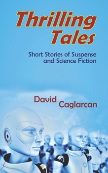 Paperback Thrilling Tales: Short Stories of Suspense and Science Fiction Book