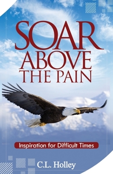 Paperback Soar Above the Pain: Inspiration for Difficult Times Book