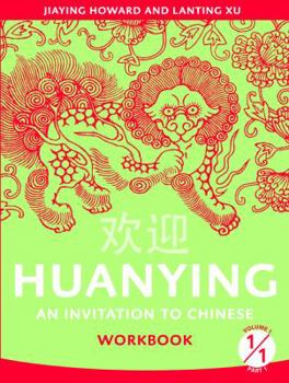 Paperback Huanying: an Invitation To Chinese , Volume 1, Part 1 Workbook (Chinese Edition) [Chinese] Book