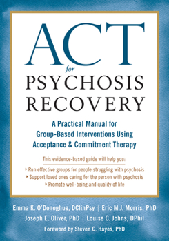 Paperback ACT for Psychosis Recovery: A Practical Manual for Group-Based Interventions Using Acceptance and Commitment Therapy Book