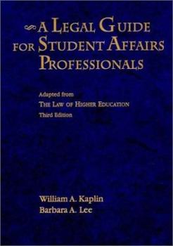 Hardcover A Legal Guide for Student Affairs Professionals: Adapted from The Law of Higher Education (Jossey Bass Higher & Adult Education Series) Book