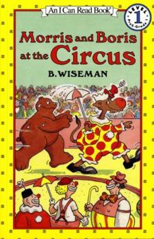 Morris and Boris at the Circus (I Can Read Book 1) - Book  of the Morris and Boris