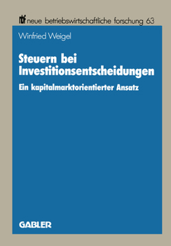Paperback Steuern Bei Investitionsentscheidungen: Ein Kapitalmarktorientierter Ansatz [German] Book
