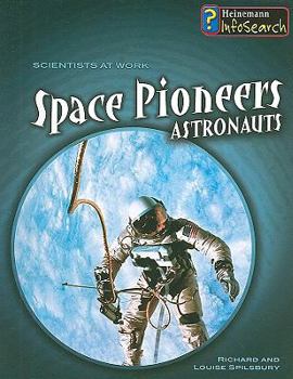Space Pioneers: Astronauts - Book  of the Scientists At Work
