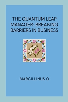 The Quantum Leap Manager: Breaking Barriers in Business