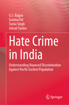 Hardcover Hate Crime in India: Understanding Nuanced Discrimination Against North-Eastern Population Book