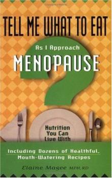 Tell Me What to Eat As I Approach Menopause (Tell Me What to Eat) - Book  of the Tell Me What To Eat