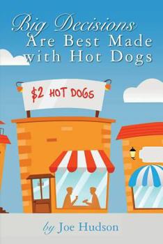 Paperback Big Decisions Are Best Made with Hot Dogs Book