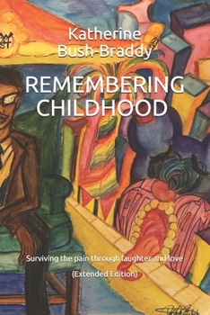 Paperback Remembering Childhood: Surviving the pain through laughter and love Book