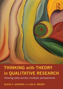 Paperback Thinking with Theory in Qualitative Research: Viewing Data Across Multiple Perspectives Book