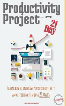 Paperback Productivity Project 21 day: Learn how to increase your productivity and efficiency in just 21 days Book