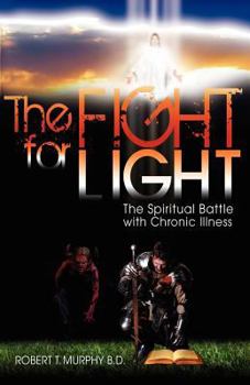 The Fight for Light: The Spiritual Battle with Chronic Illness