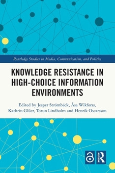 Paperback Knowledge Resistance in High-Choice Information Environments Book