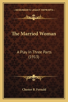 Paperback The Married Woman: A Play In Three Parts (1913) Book