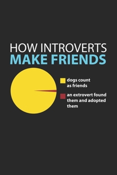 Paperback How Introverts Make Friends: Introvert Funny Extrovert ADC Pie Chart ruled Notebook 6x9 Inches - 120 lined pages for notes, drawings, formulas - Or Book