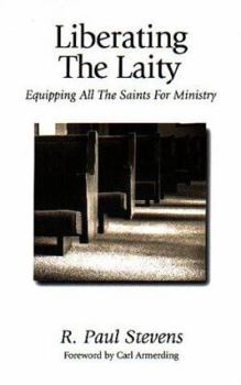 Paperback Liberating the Laity: equipping all the saints for ministry Book