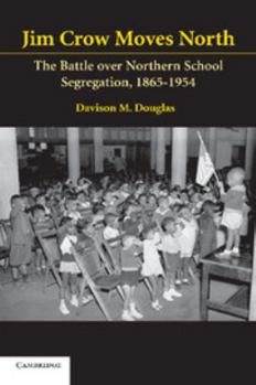 Paperback Jim Crow Moves North: The Battle Over Northern School Segregation, 1865-1954 Book