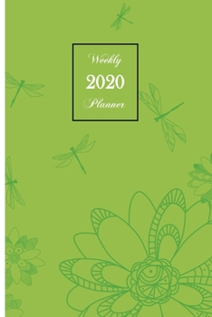 2020 Weekly Planner: Dragonfly 6 x 9 inch 150 Pages Year Months Weeks Calendar, Schedule, and Organizer plus Dot Grid Pages (January 2020 - December 2020)