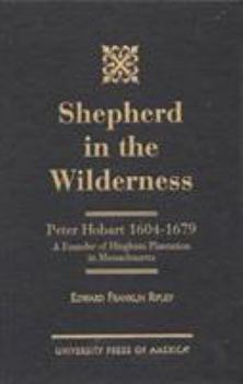 Hardcover Shepherd in the Wilderness: Peter Hobart 1604-1679 Book