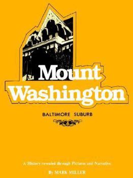 Paperback Mount Washington: Baltimore Suburb - A History Revealed Through Pictures and Narrative Book