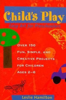 Paperback Child's Play: Easy Art for Preschoolers Book