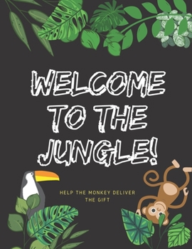 Paperback Welcome To The Jungle!: Maze Coloring Book for Kids Mazes for 6+ Book