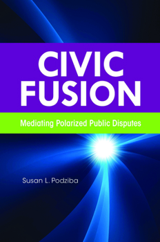 Paperback Civic Fusion: Mediating Polarized Public Disputes Book