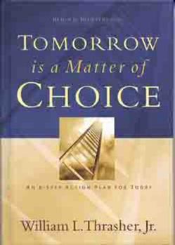 Hardcover Tomorrow Is a Matter of Choice: An 8-Step Action Plan for Today Book
