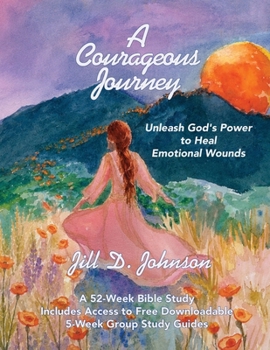 A Courageous Journey: Unleash God's Power to Heal Emotional Wounds
