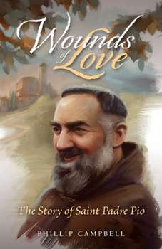 Paperback Wounds of Love: The Story of Saint Padre Pio Book
