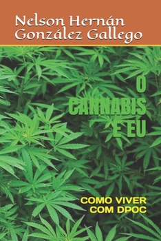 O CANNABIS E EU: COMO VIVER COM DPOC (Portuguese Edition)