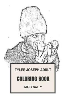 Tyler Joseph Adult Coloring Book: Twenty One Pilots Rapper and Founder, Musical Prodigy and Talented Artist Inspired Adult Coloring Book