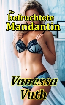 Paperback Die befruchtete Mandantin: Der teuflische Advokat [German] Book