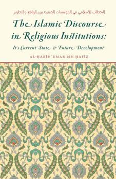 Paperback THE ISLAMIC DISCOURSE IN RELIGIOUS INSTITUTIONS: IT'S CURRENT STATE & FUTURE DEVELOPMENT Book