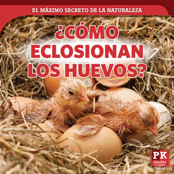 Library Binding ¿Cómo Eclosionan Los Huevos? (How Eggs Hatch) [Spanish] Book