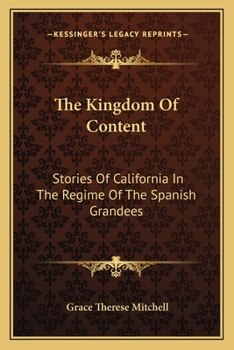 The Kingdom of Content: Stories of California in the Regime of the Spanish Grandees