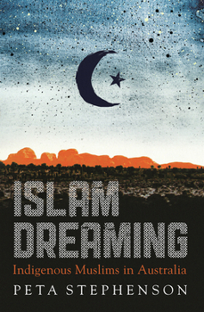 Paperback Islam Dreaming: Indigenous Muslims in Australia Book