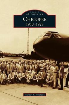 Chicopee: 1950–1975 - Book  of the Images of America: Massachusetts