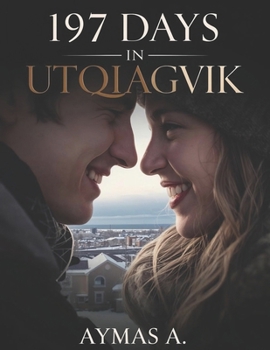 Paperback 197 Days in Utqiagvik: A Clean Alaska Small-Town Romance Book