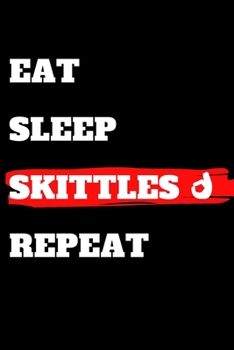 Paperback Eat Sleep Skittles Repeat: journal gift, lined notbook, 120 pages, 6x9" Book