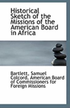 Historical Sketch of the Missions of the American Board in Afric