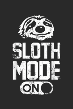 Paperback Sloth Mode On: Sloth Sloth Mode On Journal/Notebook Blank Lined Ruled 6x9 100 Pages Book