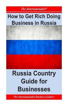 Paperback How to Get Rich Doing Business in Russia: Russia Country Guide for Businesses Book