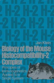 Hardcover Biology of the Mouse Histocompatibility-2 Complex: Principles of Immunogenetics Applied to a Single System Book